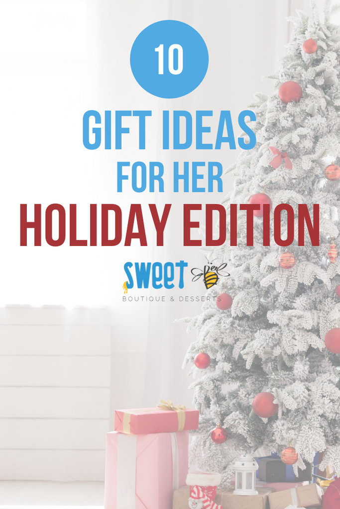 Top 10 + Holiday Gift Ideas for Her